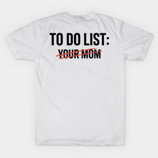 To Do List Your Mom Funny Meme Jokes T-Shirt